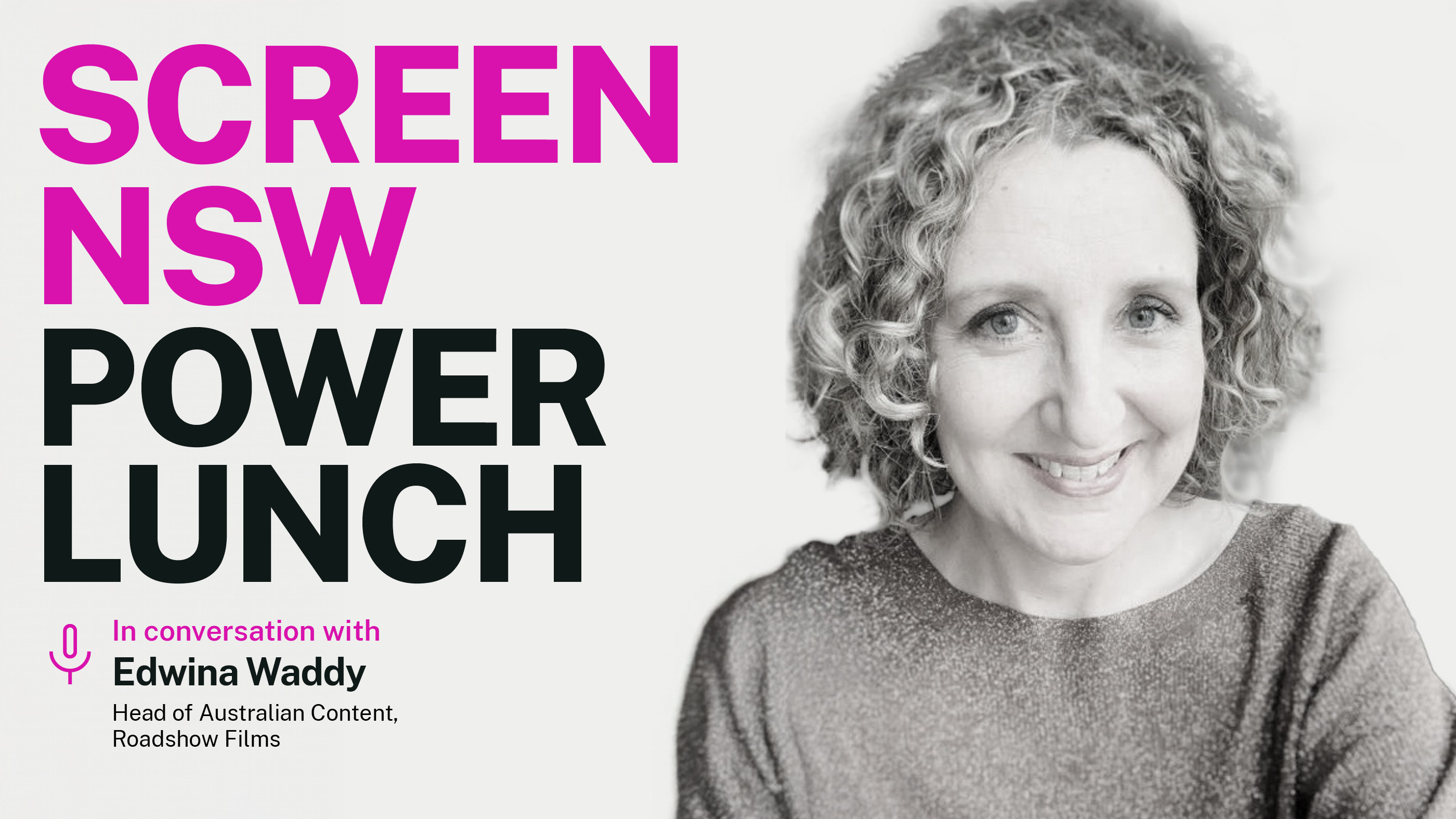 Screen NSW Power Lunch webinar with Edwina Waddy Head of Australian Content at Roadshow Films
